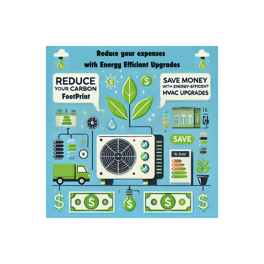 How Energy-Efficient HVAC Upgrades Can Reduce Your Carbon Footprint and Save Money